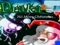 Draka 2 - No more Սուրբ Ծնունդ խաղալ օնլայն